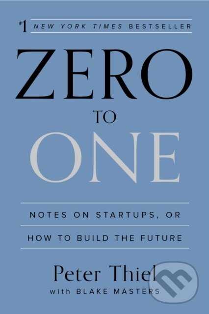 E-kniha: Zero to One (Blake Masters a Peter Thiel). Crown, 1970 E-kniha: Zero to One (Blake Masters a Peter Thiel). Crown, 1970