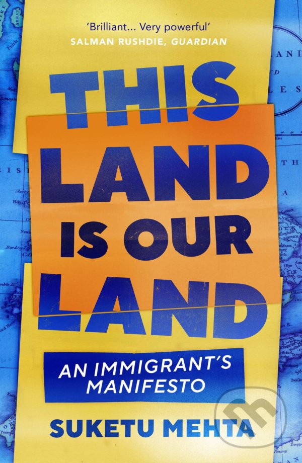 Kniha: This Land Is Our Land (Suketu Mehta). Vintage, 2021 Kniha: This Land Is Our Land (Suketu Mehta). Vintage, 2021