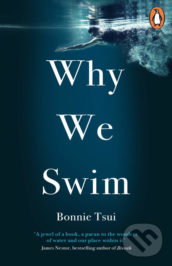 Kniha: Why We Swim (Bonnie Tsui). Rider & Co, 2021 Kniha: Why We Swim (Bonnie Tsui). Rider & Co, 2021