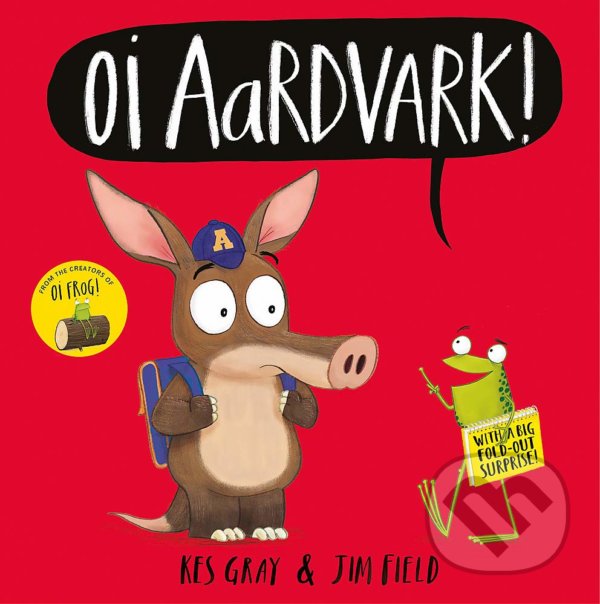 Kniha: Oi Aardvark! (Kes Gray). Hodder Children's Books, 2021 Kniha: Oi Aardvark! (Kes Gray). Hodder Children's Books, 2021