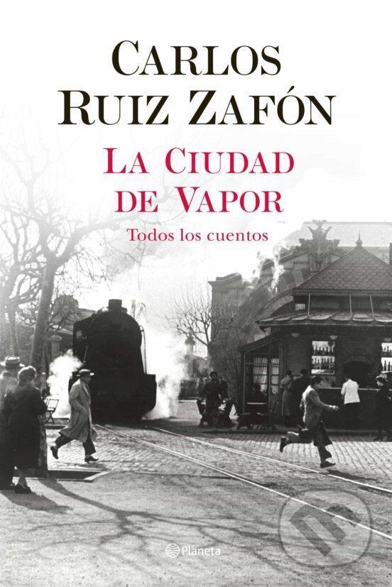 Kniha: La Ciudad de Vapor (Ruiz Carlos Zafón). Planeta Internacional, 2020 Kniha: La Ciudad de Vapor (Ruiz Carlos Zafón). Planeta Internacional, 2020