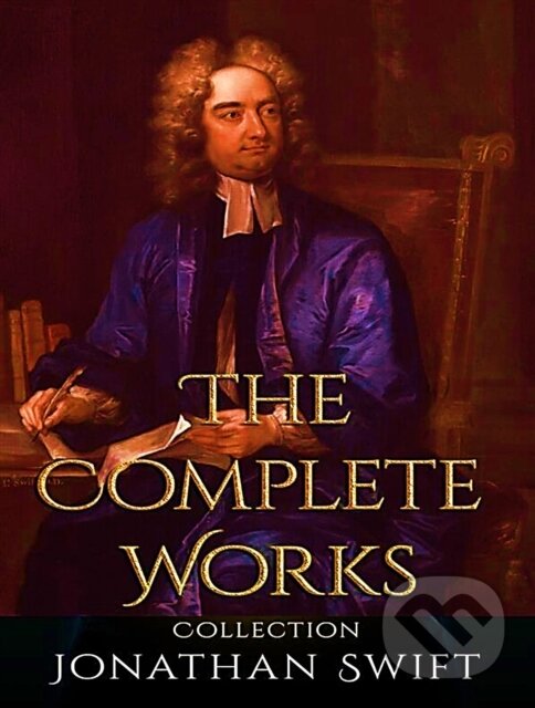 E-kniha: Complete Works of Jonathan Swift (Jonathan Swift). Random House Publishing Group, 2020 E-kniha: Complete Works of Jonathan Swift (Jonathan Swift). Random House Publishing Group, 2020