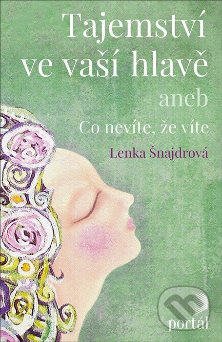 Kniha: Tajemství ve vaší hlavě (Lenka Šnajdrová). Portál, 2021 Kniha: Tajemství ve vaší hlavě (Lenka Šnajdrová). Portál, 2021