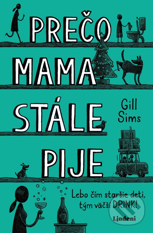 Kniha: Prečo mama stále pije (Gill Sims). Lindeni, 2021 Kniha: Prečo mama stále pije (Gill Sims). Lindeni, 2021