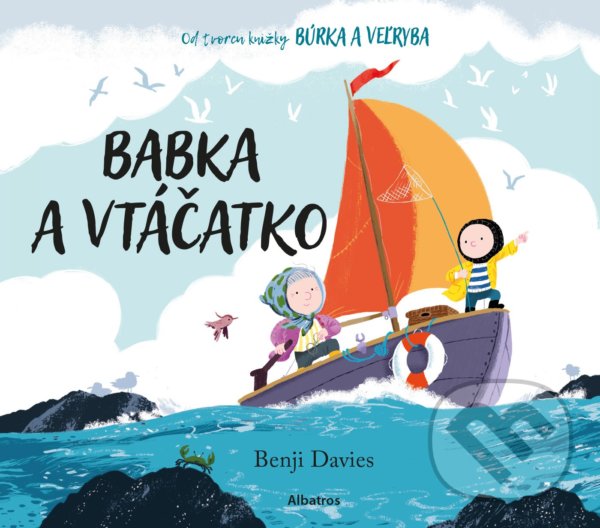 Kniha: Babka a vtáčatko (Benji Davies). Albatros SK, 2021 Kniha: Babka a vtáčatko (Benji Davies). Albatros SK, 2021