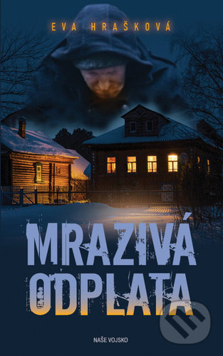 Kniha: Mrazivá odplata (Eva Hrašková). Naše vojsko CZ, 2021 Kniha: Mrazivá odplata (Eva Hrašková). Naše vojsko CZ, 2021