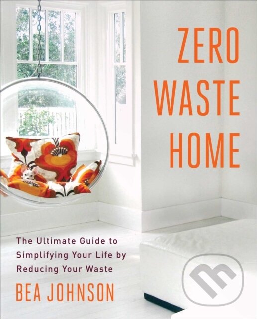 E-kniha: Zero Waste Home (Bea Johnson). Scribner, 2013 E-kniha: Zero Waste Home (Bea Johnson). Scribner, 2013