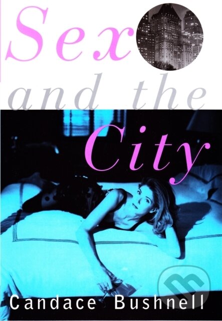 E-kniha: Sex and the City (Candace Bushnell). Grove Atlantic, 2011 E-kniha: Sex and the City (Candace Bushnell). Grove Atlantic, 2011