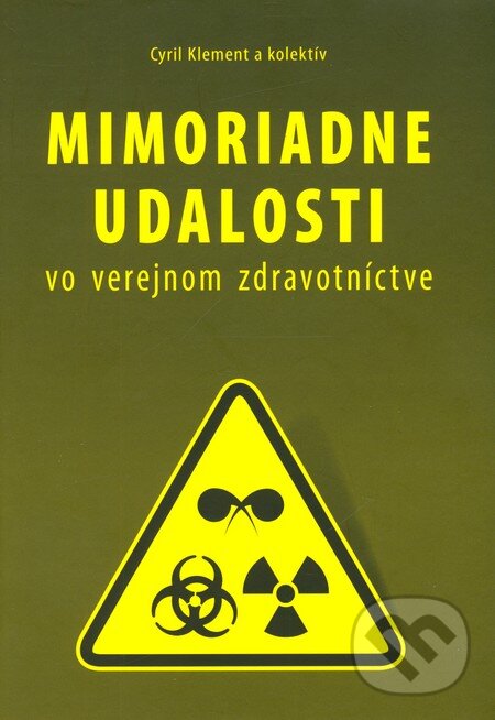Kniha: Mimoriadne udalosti vo verejnom zdravotníctve (Cyril Klement a kolektív). PRO, 2011 Kniha: Mimoriadne udalosti vo verejnom zdravotníctve (Cyril Klement a kolektív). PRO, 2011