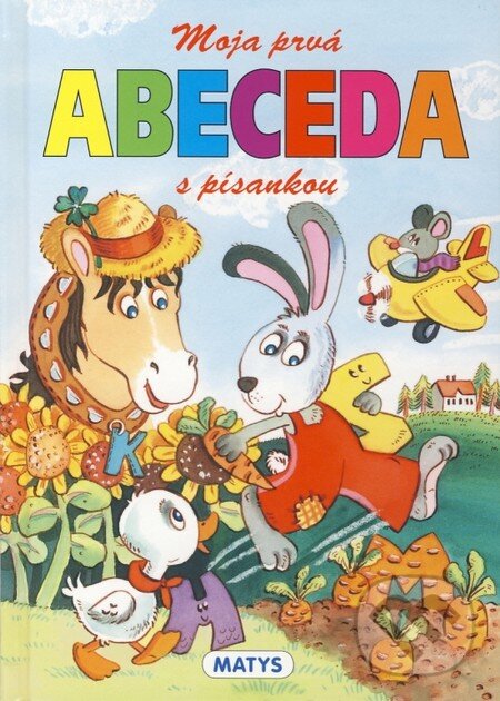Kniha: Moja prvá ABECEDA s písankou (Eva Javorovičová). Matys, 2011 Kniha: Moja prvá ABECEDA s písankou (Eva Javorovičová). Matys, 2011
