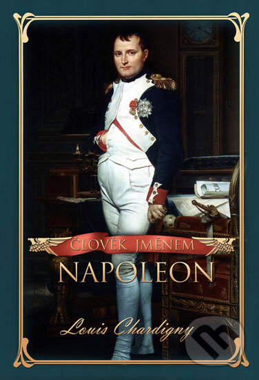 Kniha: Člověk jménem Napoleon (Louis Chardigny). Domino, 2011 Kniha: Člověk jménem Napoleon (Louis Chardigny). Domino, 2011