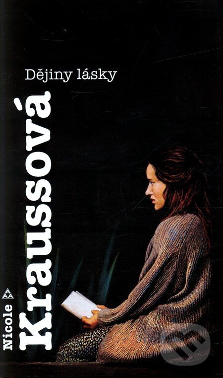 Kniha: Dějiny lásky (Nicole Kraussová). Argo, 2011 Kniha: Dějiny lásky (Nicole Kraussová). Argo, 2011