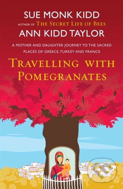 Kniha: Travelling with Pomegranates (Ann Kidd Taylor a Sue Monk Kidd). Headline Book, 2011 Kniha: Travelling with Pomegranates (Ann Kidd Taylor a Sue Monk Kidd). Headline Book, 2011