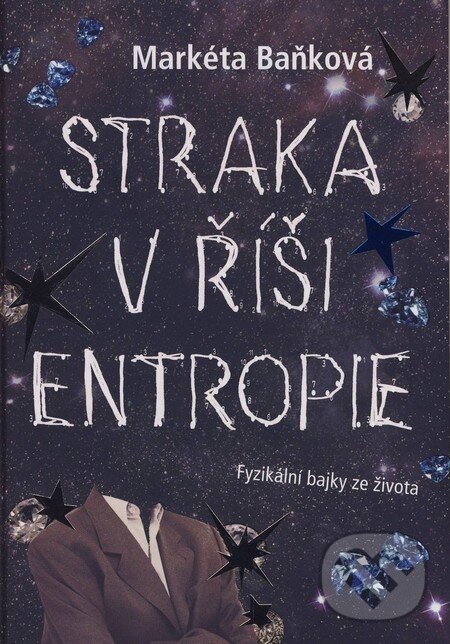 Kniha: Straka v říši entropie (Markéta Baňková). Petr Prchal, 2010 Kniha: Straka v říši entropie (Markéta Baňková). Petr Prchal, 2010