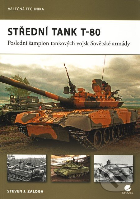 Kniha: Střední tank T–80 (Steven J. Zaloga). Grada, 2011 Kniha: Střední tank T–80 (Steven J. Zaloga). Grada, 2011