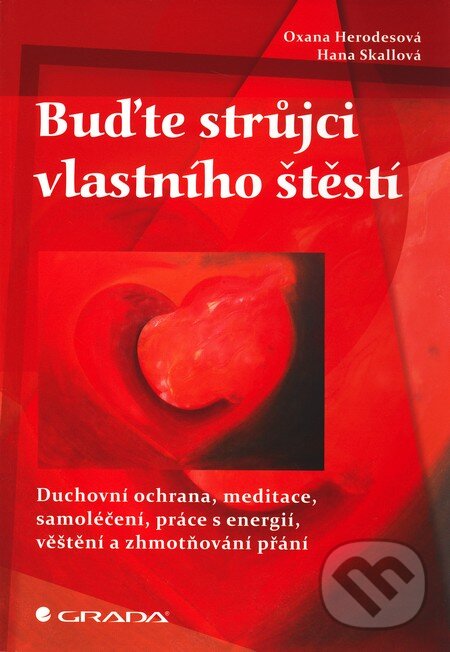 Kniha: Buďte strůjci vlastního štěstí (Hana Skallová a Oxana Herodesová). Grada, 2011 Kniha: Buďte strůjci vlastního štěstí (Hana Skallová a Oxana Herodesová). Grada, 2011