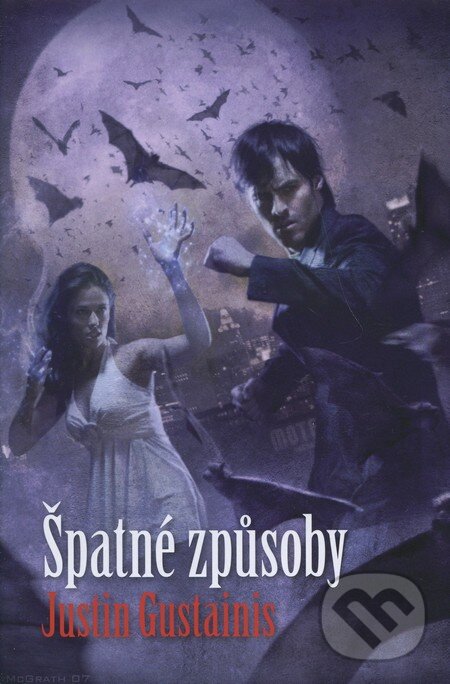 Kniha: Špatné způsoby (Justin Gustainis). Polaris, 2010 Kniha: Špatné způsoby (Justin Gustainis). Polaris, 2010