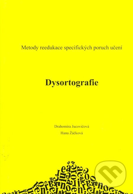 Kniha: Dysortografie (Drahomíra Jucovičová a Hana Žáčková). D&H, 2008 Kniha: Dysortografie (Drahomíra Jucovičová a Hana Žáčková). D&H, 2008