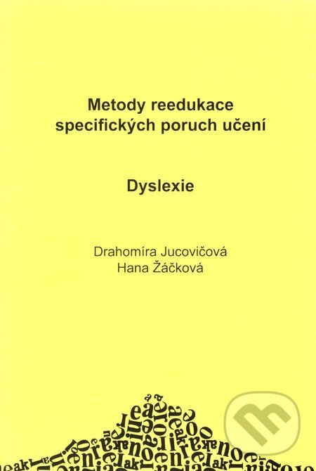 Kniha: Dyslexie (Drahomíra Jurcovičová a Hana Žáčková). D&H, 2004 Kniha: Dyslexie (Drahomíra Jurcovičová a Hana Žáčková). D&H, 2004