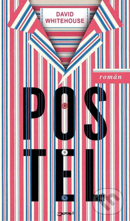 Kniha: Postel (David Whitehouse). Jota, 2011 Kniha: Postel (David Whitehouse). Jota, 2011