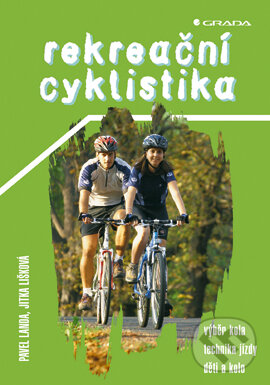 E-kniha: Rekreační cyklistika (Jitka Lišková a Pavel Landa). Grada, 2004 E-kniha: Rekreační cyklistika (Jitka Lišková a Pavel Landa). Grada, 2004