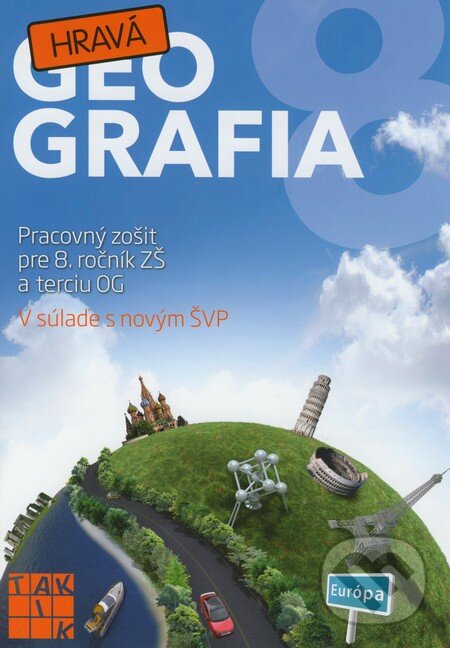 Kniha: Hravá geografia 8 (Gabriela Tabačková, Helena Bačová a Tatiana Novotná). Taktik, 2011 Kniha: Hravá geografia 8 (Gabriela Tabačková, Helena Bačová a Tatiana Novotná). Taktik, 2011