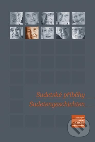 Kniha: Sudetské příběhy/ Sudetengeschichten (Autorský kolektív). Antikomplex, 2010 Kniha: Sudetské příběhy/ Sudetengeschichten (Autorský kolektív). Antikomplex, 2010