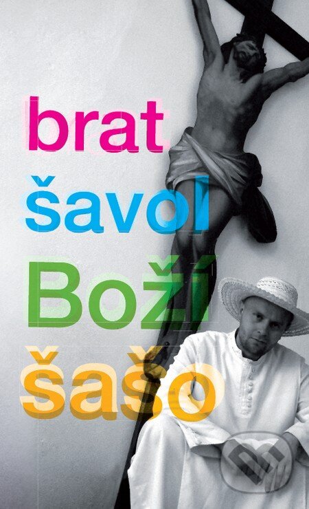 Kniha: Boží šašo (Brat Šavol). Cathedra, 2011 Kniha: Boží šašo (Brat Šavol). Cathedra, 2011