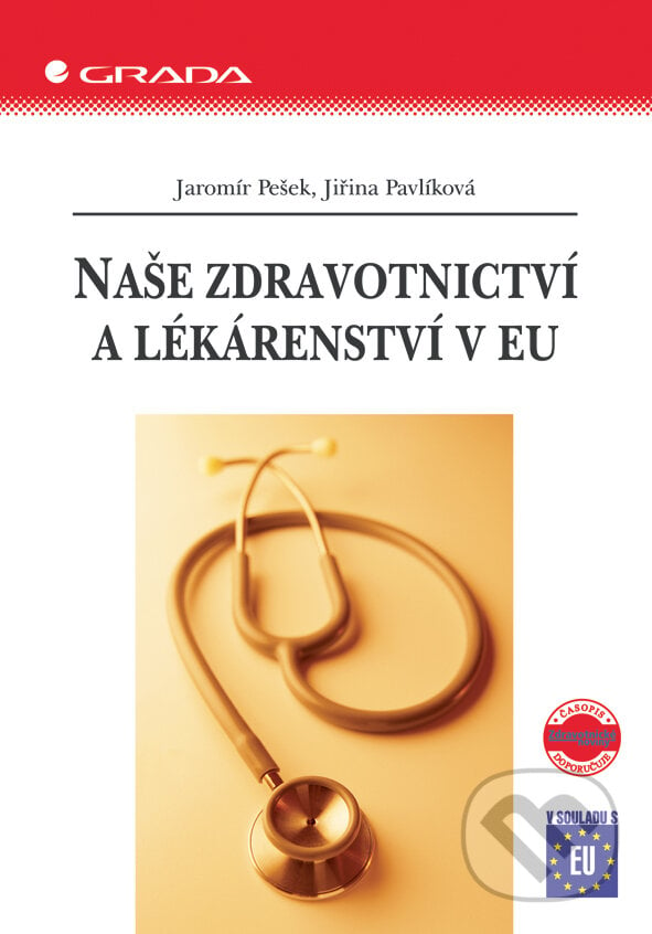 Naše zdravotnictví a lékárenství v EU - Jaromír Pešek, Jiřina Pavlíková, Grada, 2005