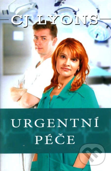 Kniha: Urgentní péče (CJ Lyons). OLDAG, 2011 Kniha: Urgentní péče (CJ Lyons). OLDAG, 2011