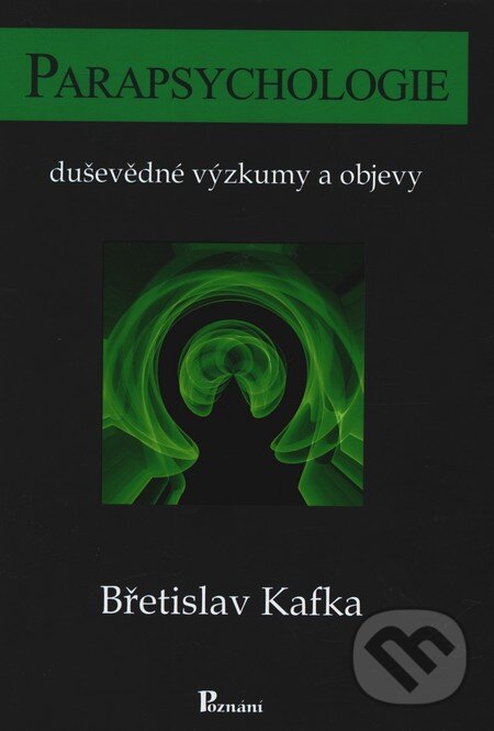 Parapsychologie - Břetislav Kafka, Poznání, 2011
