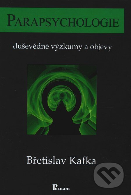 Kniha: Parapsychologie (Břetislav Kafka). Poznání, 2011 Kniha: Parapsychologie (Břetislav Kafka). Poznání, 2011