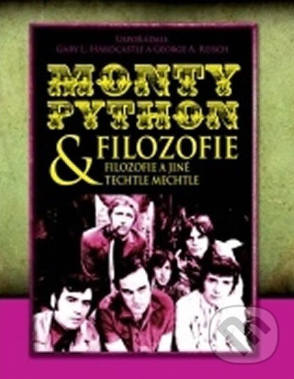 Kniha: Monty Python & filozofie (Gary L. Hardcasle a George Reisch). XYZ, 2011 Kniha: Monty Python & filozofie (Gary L. Hardcasle a George Reisch). XYZ, 2011
