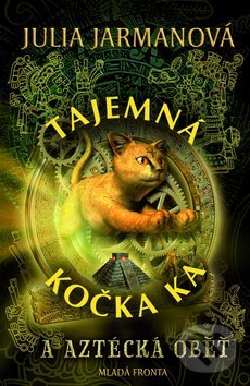 Kniha: Tajemná kočka Ka a aztécká oběť (Julia Jarmanová). Mladá fronta, 2011 Kniha: Tajemná kočka Ka a aztécká oběť (Julia Jarmanová). Mladá fronta, 2011