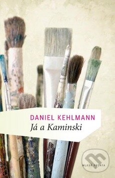 Kniha: Já a Kaminski (Daniel Kehlmann). Mladá fronta, 2012 Kniha: Já a Kaminski (Daniel Kehlmann). Mladá fronta, 2012