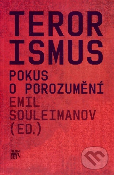 Kniha: Terorismus (Emil Souleimanov). SLON, 2011 Kniha: Terorismus (Emil Souleimanov). SLON, 2011