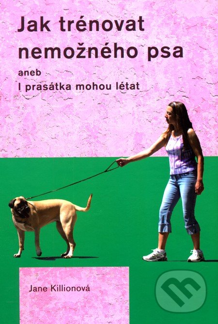 Jak trénovat nemožného psa - Jane Killionová, Plot, 2012