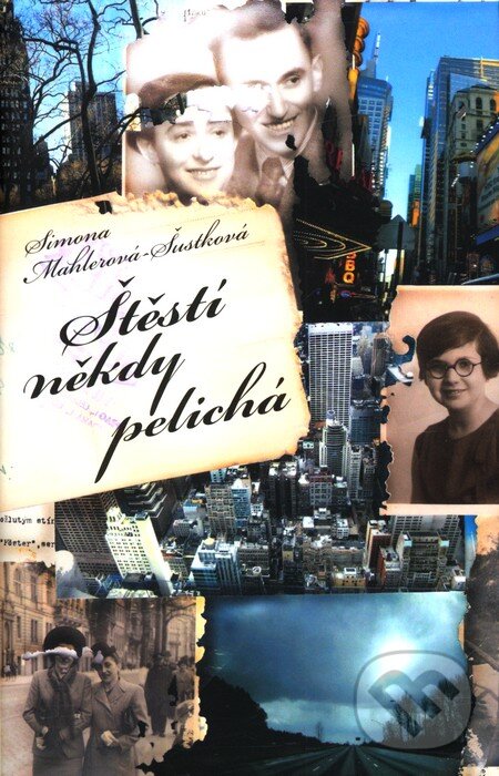Kniha: Štěstí někdy pelichá (Simona Mahlerová-Šustková). Plot, 2011 Kniha: Štěstí někdy pelichá (Simona Mahlerová-Šustková). Plot, 2011