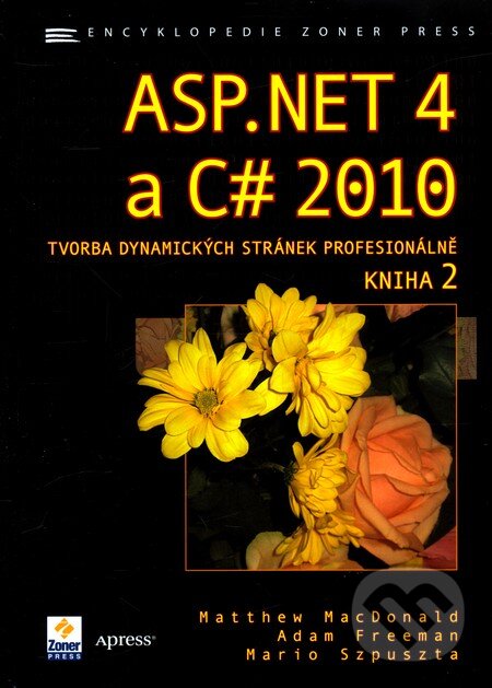 Kniha: ASP.NET 4 a C# 2010 - Kniha 2 (Matthew MacDonald). Zoner Press, 2011 Kniha: ASP.NET 4 a C# 2010 - Kniha 2 (Matthew MacDonald). Zoner Press, 2011
