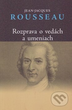 Kniha: Rozprava o vedách a umeniach (Jean-Jacques Rousseau). Vydavateľstvo Spolku slovenských spisovateľov, 2011 Kniha: Rozprava o vedách a umeniach (Jean-Jacques Rousseau). Vydavateľstvo Spolku slovenských spisovateľov, 2011