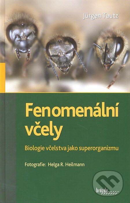 Kniha: Fenomenální včely (Jürgen Tautz). Brázda, 2009 Kniha: Fenomenální včely (Jürgen Tautz). Brázda, 2009