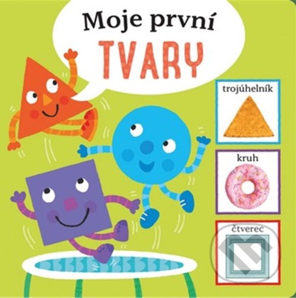 Kniha: Moje první tvary (Autorský kolektiv). Drobek, 2021 Kniha: Moje první tvary (Autorský kolektiv). Drobek, 2021