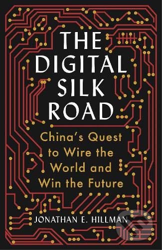 Kniha: The Digital Silk Road (Jonathan E. Hillman). Profile Books, 2021 Kniha: The Digital Silk Road (Jonathan E. Hillman). Profile Books, 2021
