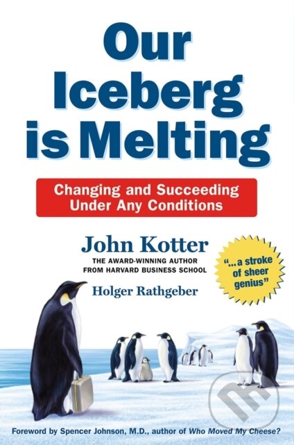E-kniha: Our Iceberg is Melting (Holger Rathgeber a John Kotter). Pan Macmillan, 2021 E-kniha: Our Iceberg is Melting (Holger Rathgeber a John Kotter). Pan Macmillan, 2021