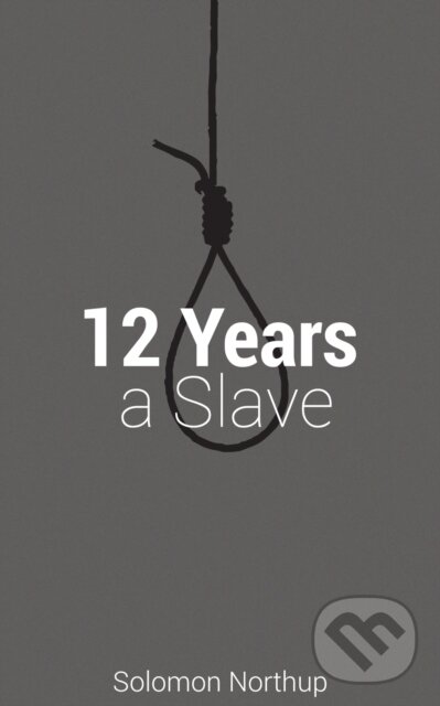 E-kniha: 12 Years A Slave (Solomon Northup). Copyright Group, 2014 E-kniha: 12 Years A Slave (Solomon Northup). Copyright Group, 2014