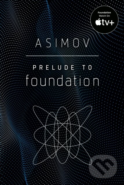 E-kniha: Prelude to Foundation (Isaac Asimov). Random House, 2021 E-kniha: Prelude to Foundation (Isaac Asimov). Random House, 2021