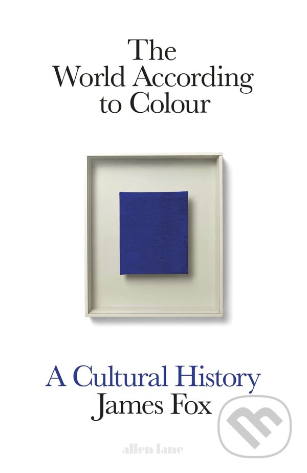 Kniha: The World According to Colour (James Fox). Allen Lane, 2021 Kniha: The World According to Colour (James Fox). Allen Lane, 2021