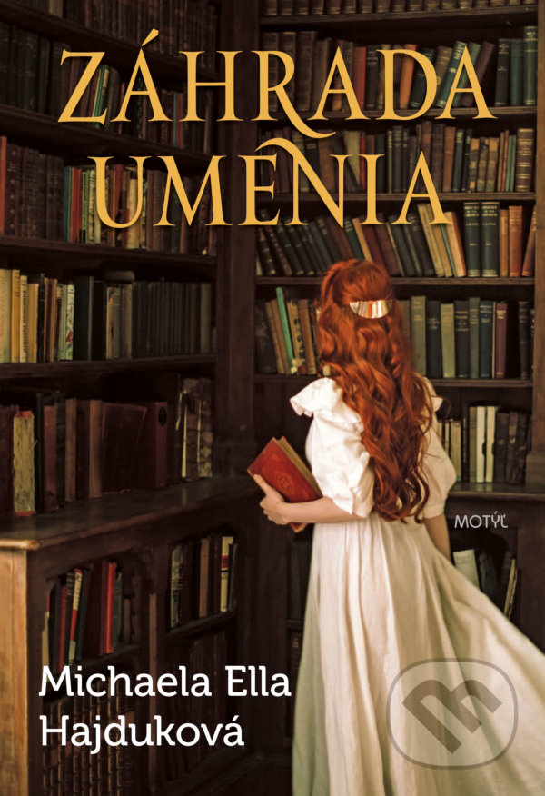 Kniha: Záhrada umenia (Michaela Ella Hajduková). Motýľ, 2021 Kniha: Záhrada umenia (Michaela Ella Hajduková). Motýľ, 2021