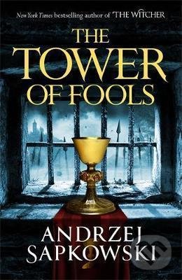 Kniha: The Tower of Fools (Andrzej Sapkowski). Orion, 2021 Kniha: The Tower of Fools (Andrzej Sapkowski). Orion, 2021