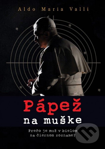 Kniha: Pápež na muške (Aldo Maria Valli). Don Bosco, 2011 Kniha: Pápež na muške (Aldo Maria Valli). Don Bosco, 2011